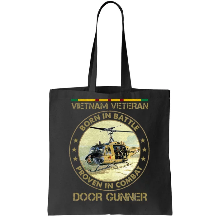 VIETNAM VETERAN BORN IN BATTLE PROVEN IN COMBAT Tote Bag