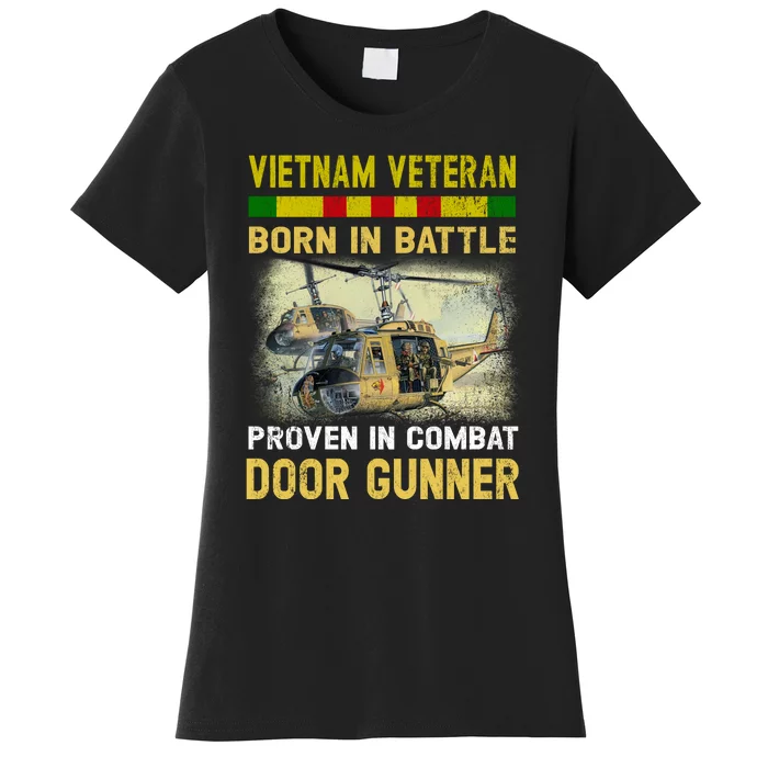 Vietnam Veteran Born In Battle Proven In Combat Door Gunner Women's T-Shirt