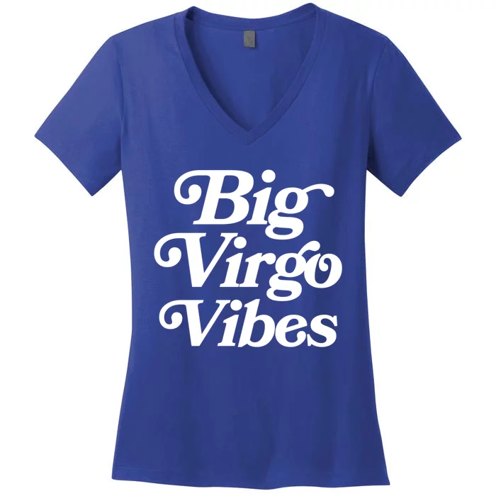 Virgo Vibes Big Virgo Energy Virgo Af Virgo Zodiac Sign Great Gift Women's V-Neck T-Shirt