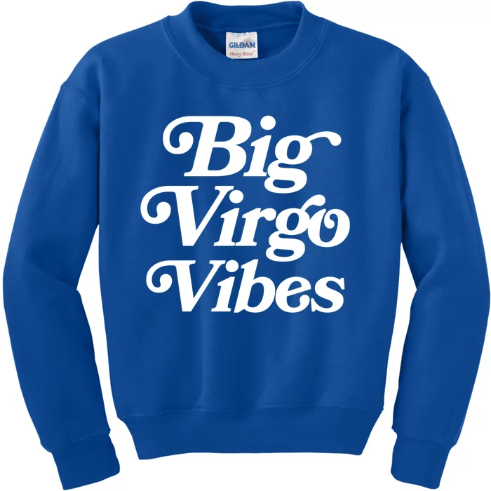 Virgo Vibes Big Virgo Energy Virgo Af Virgo Zodiac Sign Great Gift Kids Sweatshirt