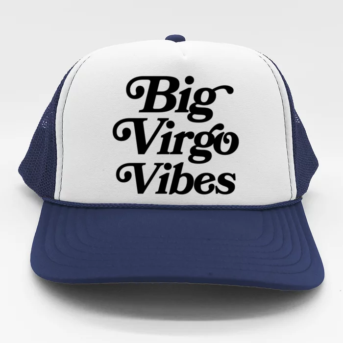 Virgo Vibes Big Virgo Energy Virgo Af Virgo Zodiac Sign Great Gift Trucker Hat