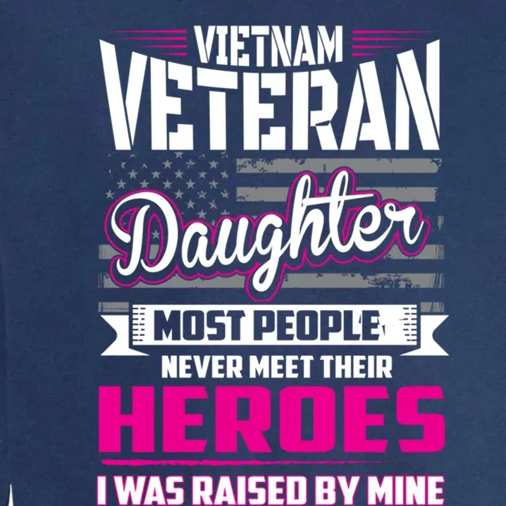 Vietnam Veteran Daughter Cute Gift Raised By My Hero Garment-Dyed Sweatshirt