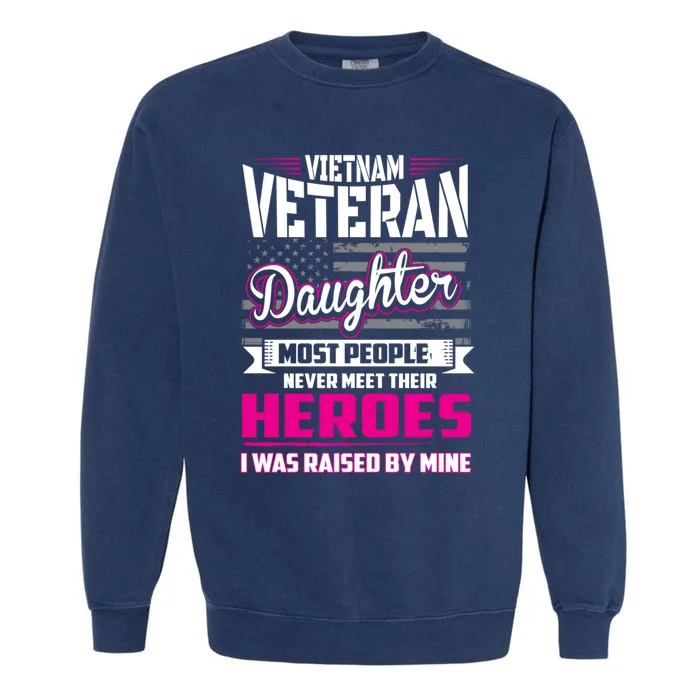 Vietnam Veteran Daughter Cute Gift Raised By My Hero Garment-Dyed Sweatshirt