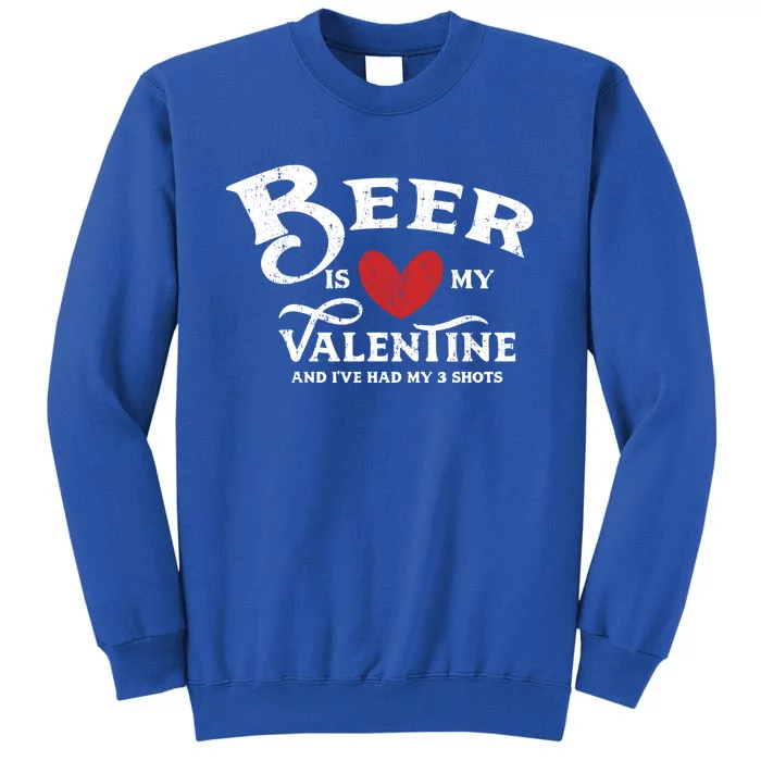 Vintage Valentines Day Design For Adultsgift Beer Is My Love Great Gift Tall Sweatshirt