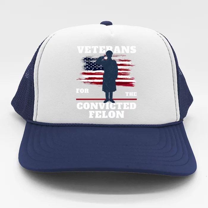 Veterans Voting For The Convicted Felon 2024 Trucker Hat