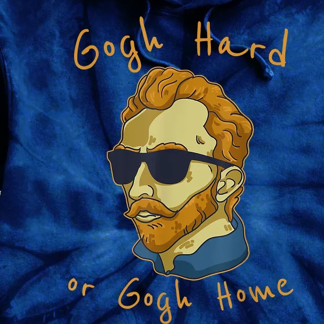 Vincent Van Gogh Hard Or Go Home Artist Humor Funny Tie Dye Hoodie