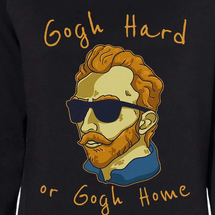 Vincent Van Gogh Hard Or Go Home Artist Humor Pun Womens California Wash Sweatshirt