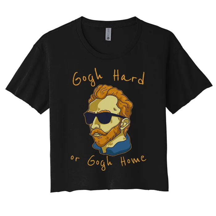 Vincent Van Gogh Hard Or Go Home Artist Humor Pun Women's Crop Top Tee