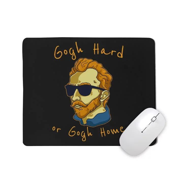 Vincent Van Gogh Hard Or Go Home Artist Humor Pun Mousepad