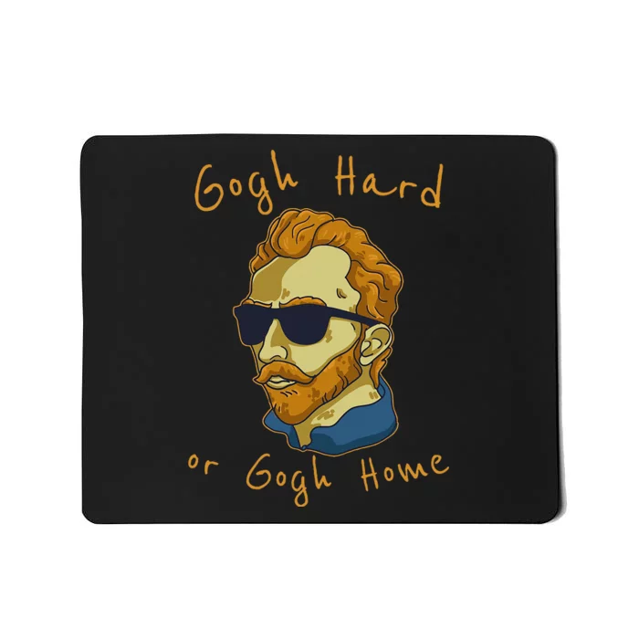 Vincent Van Gogh Hard Or Go Home Artist Humor Pun Mousepad