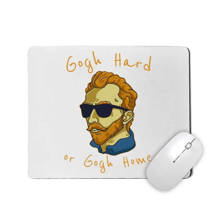 Vincent Van Gogh Hard Or Go Home Artist Humor Pun Mousepad