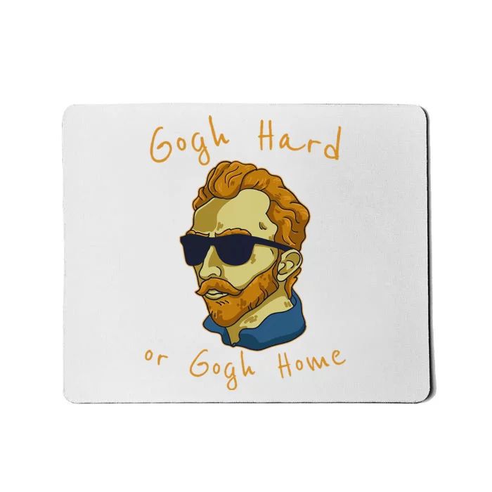 Vincent Van Gogh Hard Or Go Home Artist Humor Pun Mousepad