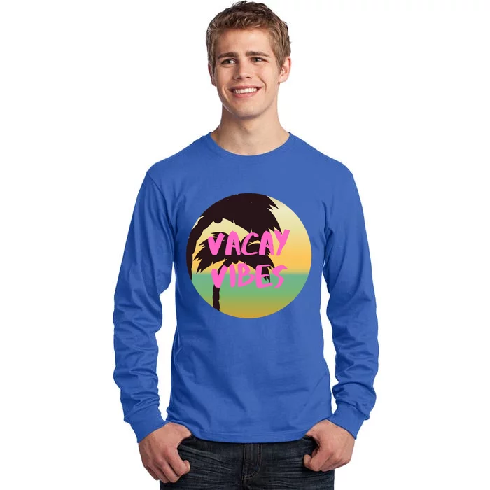 Vacay Vibes Gift Tall Long Sleeve T-Shirt