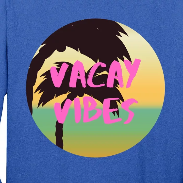 Vacay Vibes Gift Tall Long Sleeve T-Shirt