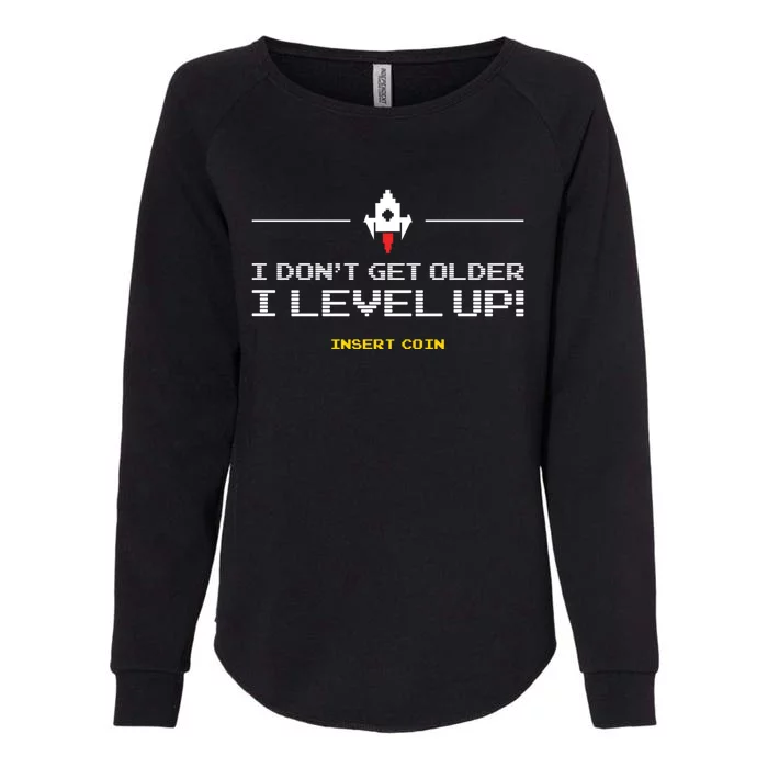 Vintage Video Game Style I Dont Get Older I Level Up Cool Gift Womens California Wash Sweatshirt