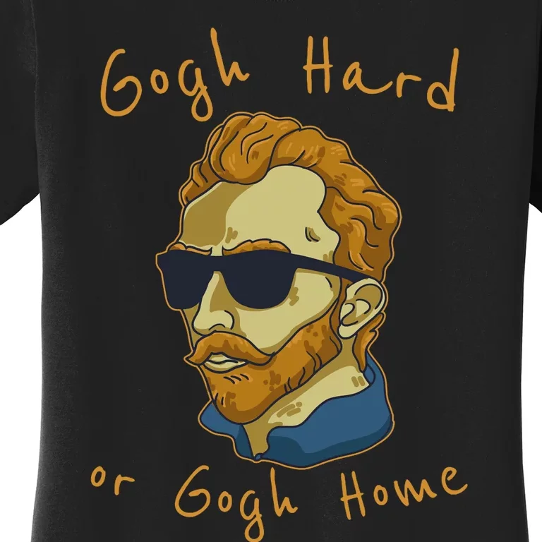 Vincent Van Gogh Hard Or Go Home Artist Humor Pun Women's T-Shirt