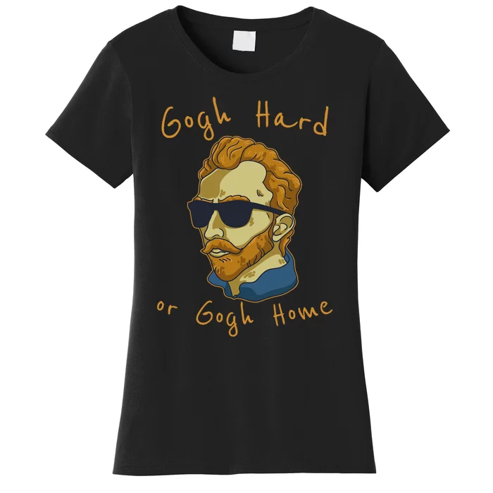 Vincent Van Gogh Hard Or Go Home Artist Humor Pun Women's T-Shirt