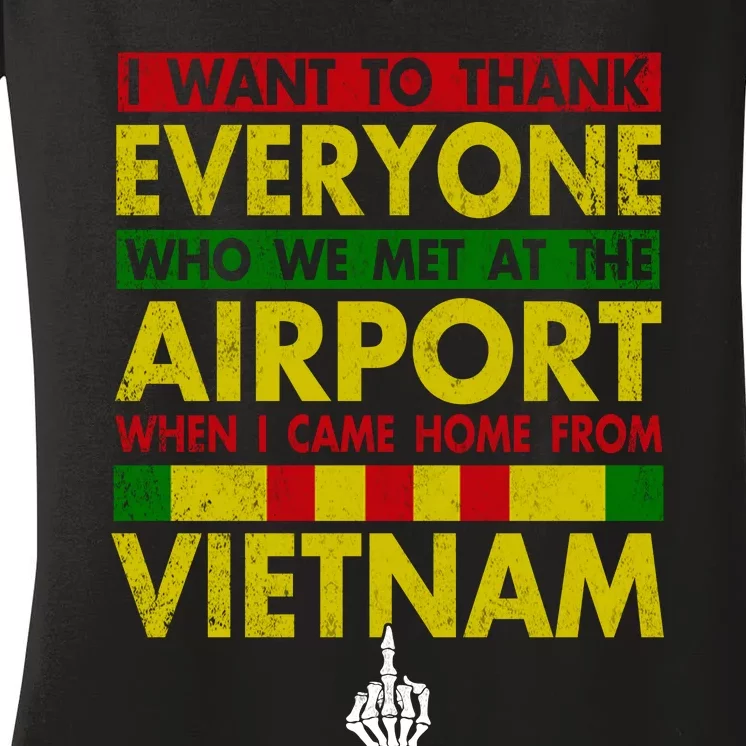 Vietnam Veteran I Want To Thank Everyone Who Met Me At The Airport When I Came H Women's V-Neck T-Shirt