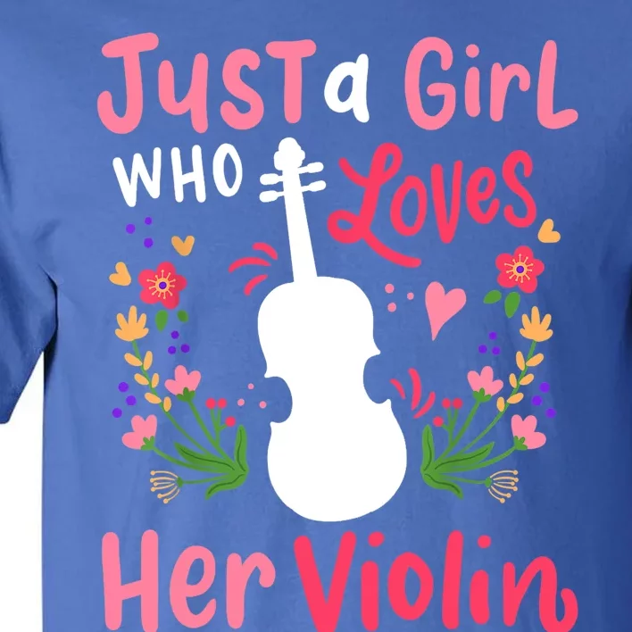 Violin Violinist Just A Girl Who Loves Her Violin Cool Gift Tall T-Shirt