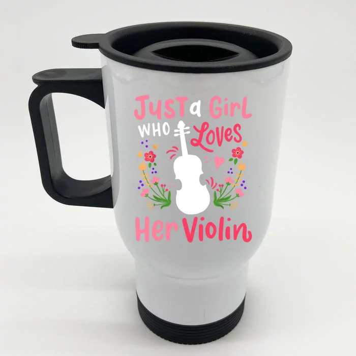 Violin Violinist Just A Girl Who Loves Her Violin Cool Gift Front & Back Stainless Steel Travel Mug