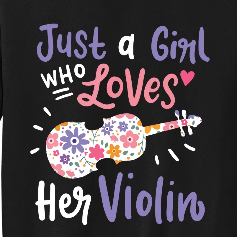 Violin Violinist Just A Girl Who Loves Her Violin Gift Tall Sweatshirt