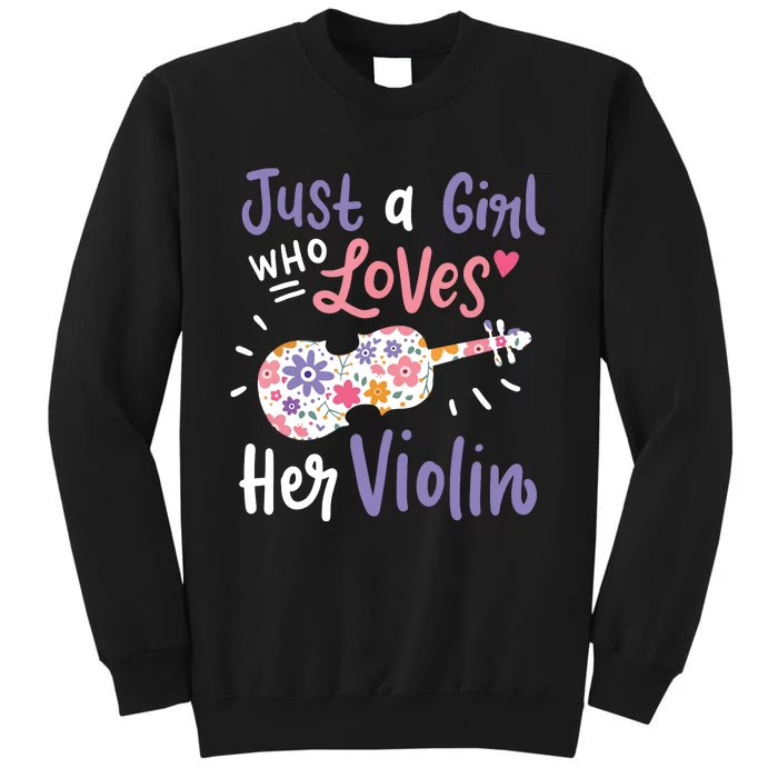 Violin Violinist Just A Girl Who Loves Her Violin Gift Tall Sweatshirt