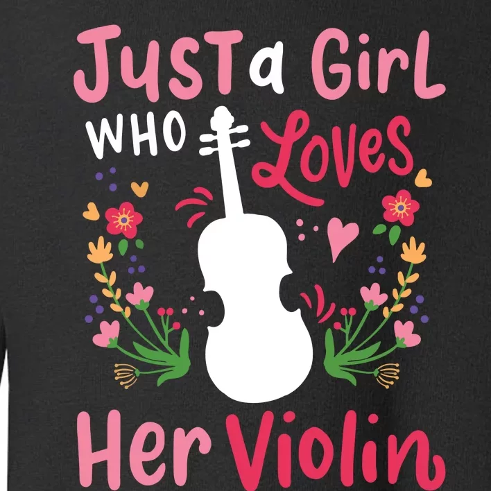 Violin Violinist Just A Girl Who Loves Her Violin Toddler Sweatshirt