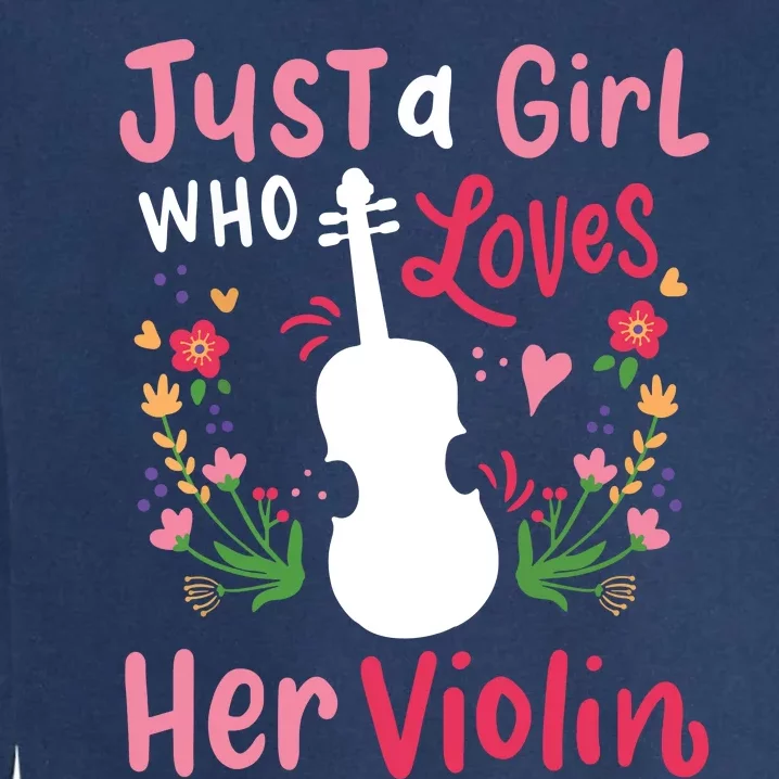 Violin Violinist Just A Girl Who Loves Her Violin Garment-Dyed Sweatshirt