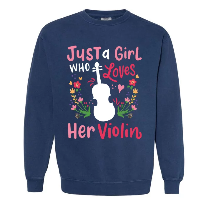 Violin Violinist Just A Girl Who Loves Her Violin Garment-Dyed Sweatshirt