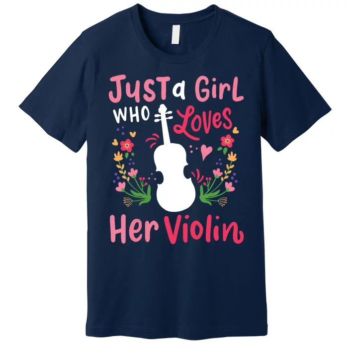 Violin Violinist Just A Girl Who Loves Her Violin Premium T-Shirt