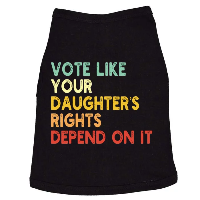 Vintage Vote Like Your Daughter’S Rights Depend On It Doggie Tank