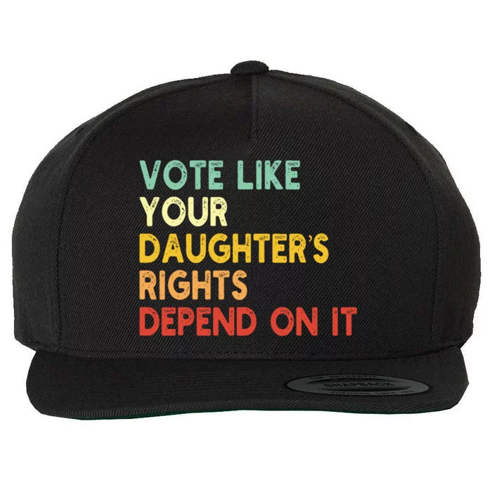 Vintage Vote Like Your Daughter’S Rights Depend On It Wool Snapback Cap