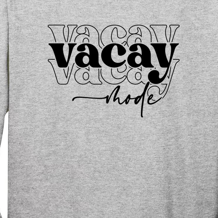 Vacay Vacation Mode On Tall Long Sleeve T-Shirt