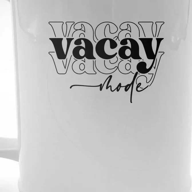 Vacay Vacation Mode On Front & Back Beer Stein