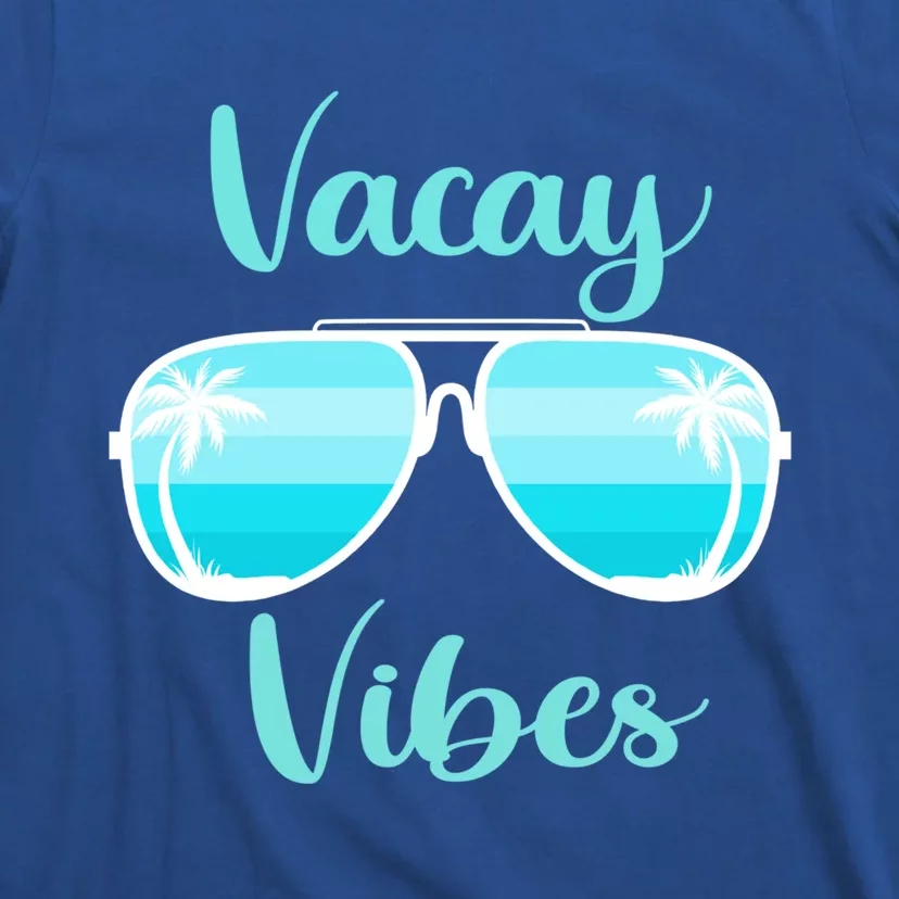 Vacay Vibes On Summer Weekend Vacation Mode Sunglasses Meaningful Gift T-Shirt