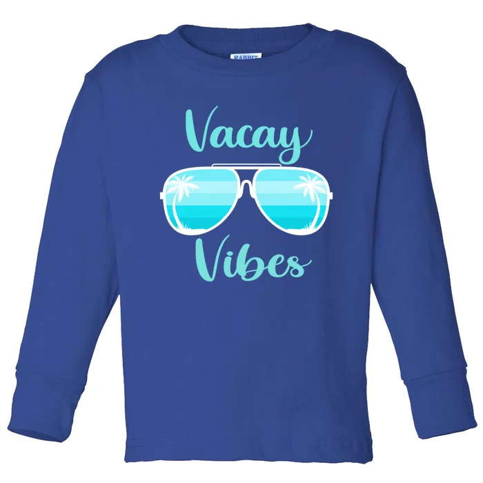 Vacay Vibes On Summer Weekend Vacation Mode Sunglasses Meaningful Gift Toddler Long Sleeve Shirt