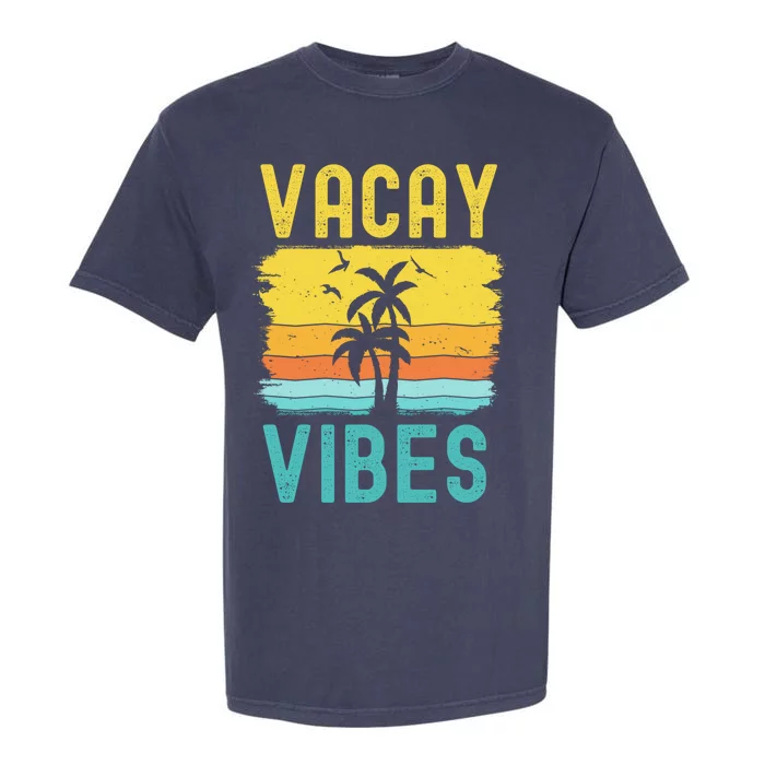 Vacay Vibes Palm Trees Relax Beach Vacation Sunshine Summer Great Gift Garment-Dyed Heavyweight T-Shirt