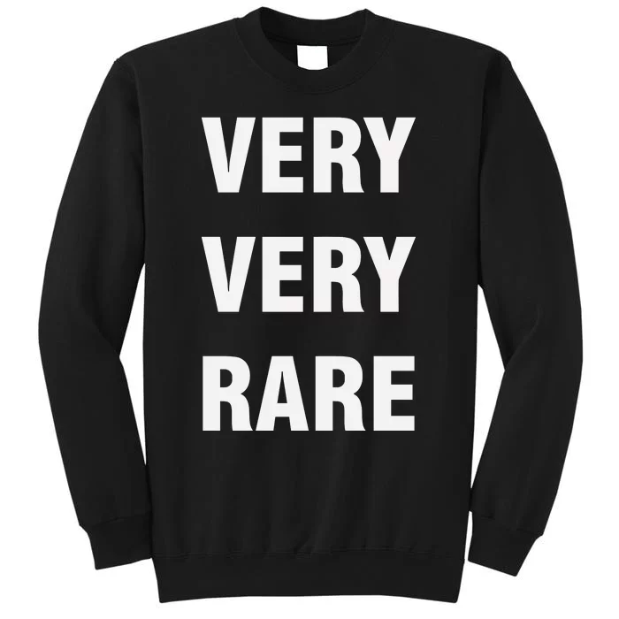 Very Very Rare Tall Sweatshirt