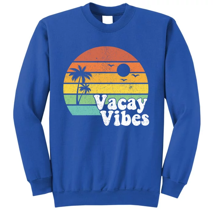 Vacay Vibes Retro Beach Vacation Summer Quote Gift Cute Gift Tall Sweatshirt