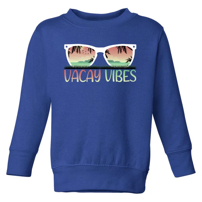 Vacay Vibes Retro Design With Sunglasses In Vacay Vibes Gift Toddler Sweatshirt