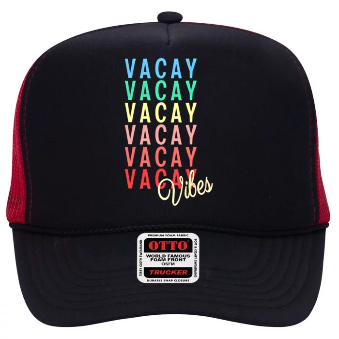 Vacay Vibes Summer Vacation Mode Travel Beach Surf Colorful Gift High Crown Mesh Trucker Hat