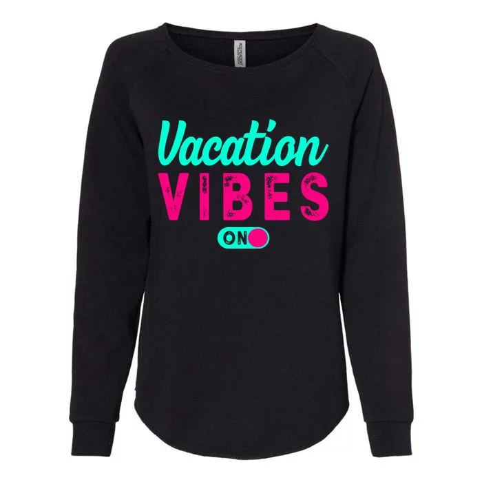 Vacay Vibes Summer Cruise Family Beach Mode Relax Vacation Meaningful Gift Womens California Wash Sweatshirt