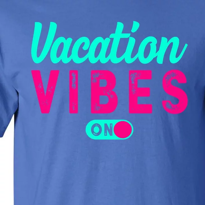 Vacay Vibes Summer Cruise Family Beach Mode Relax Vacation Meaningful Gift Tall T-Shirt