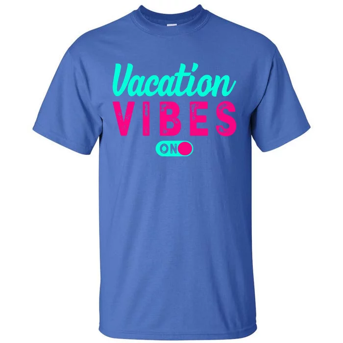 Vacay Vibes Summer Cruise Family Beach Mode Relax Vacation Meaningful Gift Tall T-Shirt