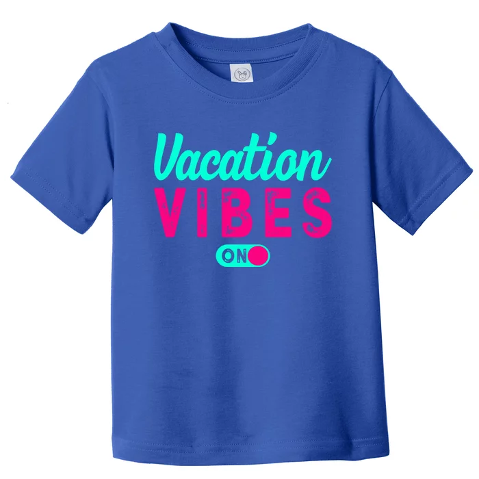 Vacay Vibes Summer Cruise Family Beach Mode Relax Vacation Cool Gift Toddler T-Shirt