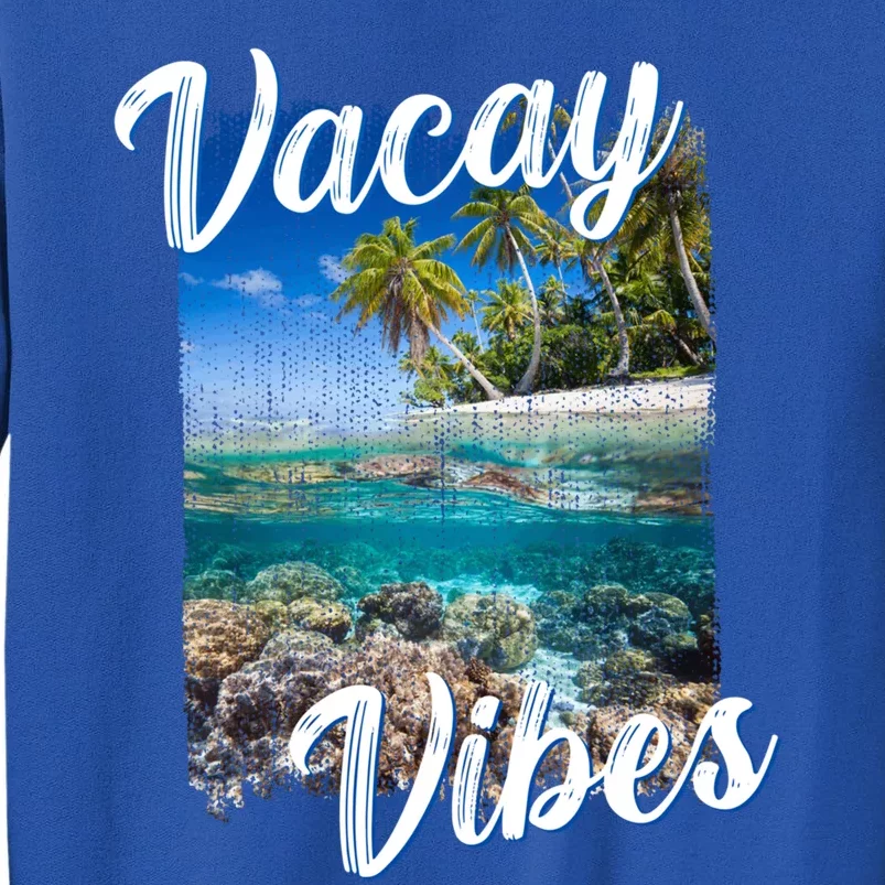 Vacay Vibes Tropical Island Beach Diving Snorkeling Vacation Gift Tall Sweatshirt