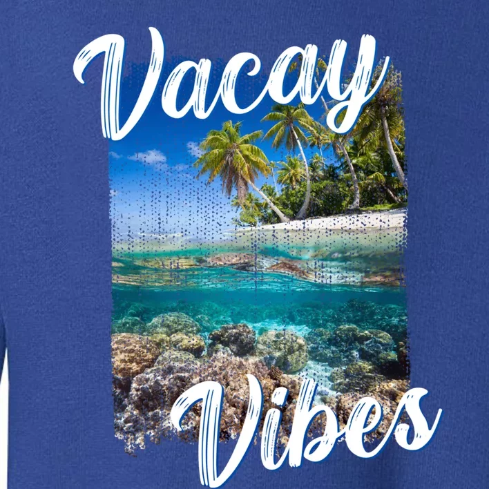 Vacay Vibes Tropical Island Beach Diving Snorkeling Vacation Gift Toddler Sweatshirt