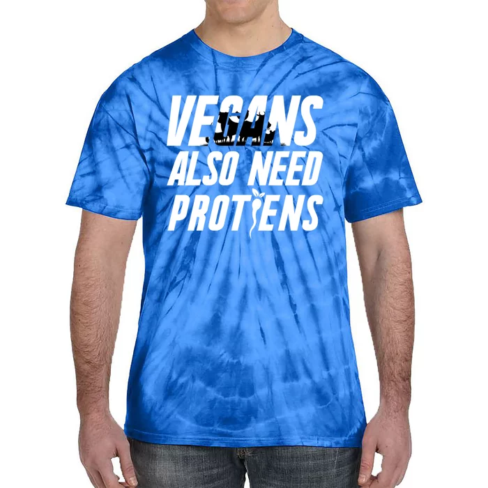 Vegan Veganism Vegetable Gift Vegans Also Need Proteins Gift Tie-Dye T-Shirt