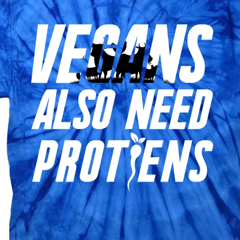 Vegan Veganism Vegetable Gift Vegans Also Need Proteins Gift Tie-Dye T-Shirt