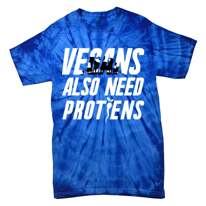 Vegan Veganism Vegetable Gift Vegans Also Need Proteins Gift Tie-Dye T-Shirt